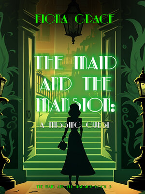 cover image of The Maid and the Mansion: A Missing Guest